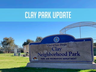 CLAY PARK UPDATE
 