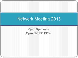 Network Meeting 2013
Open Symbaloo
Open NYSED PPTs

 