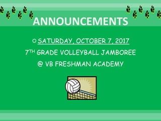 SATURDAY, OCTOBER 7, 2017
7TH GRADE VOLLEYBALL JAMBOREE
@ VB FRESHMAN ACADEMY
 