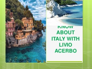 KNOW
ABOUT
ITALY WITH
LIVIO
ACERBO
 