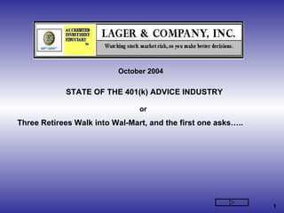 October 2004 STATE OF THE 401(k) ADVICE INDUSTRY or Three Retirees Walk into Wal-Mart, and the first one asks….. 