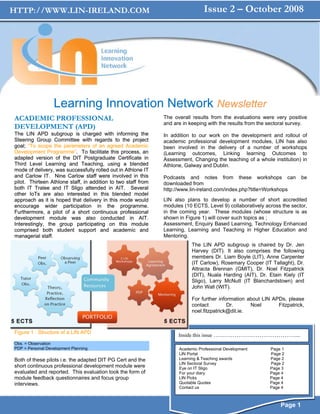 HTTP://WWW.LIN-IRELAND.COM                                                      Issue 2 – October 2008




                  Learning Innovation Network Newsletter
ACADEMIC PROFESSIONAL                                          The overall results from the evaluations were very positive
                                                               and are in keeping with the results from the sectoral survey.
DEVELOPMENT (APD)
The LIN APD subgroup is charged with informing the             In addition to our work on the development and rollout of
Steering Group Committee with regards to the project           academic professional development modules, LIN has also
goal; “To scope the parameters of an agreed Academic           been involved in the delivery of a number of workshops
Development Programme”. To facilitate this process, an         (Learning outcomes, Linking learning Outcomes to
adapted version of the DIT Postgraduate Certificate in         Assessment, Changing the teaching of a whole institution) in
Third Level Learning and Teaching, using a blended             Athlone, Galway and Dublin.
mode of delivery, was successfully rolled out in Athlone IT
and Carlow IT. Nine Carlow staff were involved in this         Podcasts and notes from these workshops can               be
pilot. Thirteen Athlone staff, in addition to two staff from   downloaded from
both IT Tralee and IT Sligo attended in AIT. Several           http://www.lin-ireland.com/index.php?title=Workshops
other IoTs are also interested in this blended model
approach as it is hoped that delivery in this mode would       LIN also plans to develop a number of short accredited
encourage wider participation in the programme.                modules (10 ECTS, Level 9) collaboratively across the sector,
Furthermore, a pilot of a short continuous professional        in the coming year. These modules (whose structure is as
development module was also conducted in AIT.                  shown in Figure 1) will cover such topics as ;
Interestingly, the group participating on this module          Assessment, Enquiry Based Learning, Technology Enhanced
comprised both student support and academic and                Learning, Learning and Teaching in Higher Education and
managerial staff.                                              Mentoring.
                                                                           The LIN APD subgroup is chaired by Dr. Jen
                                                                           Harvey (DIT). It also comprises the following
                                                                           members Dr. Liam Boyle (LIT), Anne Carpenter
                                                                           (IT Carlow), Rosemary Cooper (IT Tallaght), Dr.
                                                                           Attracta Brennan (GMIT), Dr. Noel Fitzpatrick
                                                                           (DIT), Nuala Harding (AIT), Dr. Etain Kiely (IT
                                                                           Sligo), Larry McNutt (IT Blanchardstown) and
                                                                           John Wall (WIT).

                                                                           For further information about LIN APDs, please
                                                                           contact         Dr.      Noel       Fitzpatrick,
                                                                           noel.fitzpatrick@dit.ie.



Figure 1 : Structure of a LIN APD
                                                                     Inside this issue …………………………………...
Obs. = Observation
PDP = Personal Development Planning                                  Academic Professional Development      Page 1
                                                                     LIN Portal                             Page 2
Both of these pilots i.e. the adapted DIT PG Cert and the            Learning & Teaching awards             Page 2
                                                                     LIN Sectoral Survey                    Page 2
short continuous professional development module were                Eye on IT Sligo                        Page 3
evaluated and reported. This evaluation took the form of             For your diary                         Page 4
module feedback questionnaires and focus group                       LIN Picks                              Page 4
interviews.                                                          Quotable Quotes                        Page 4
                                                                     Contact us                             Page 4



                                                                                                                Page 1
 