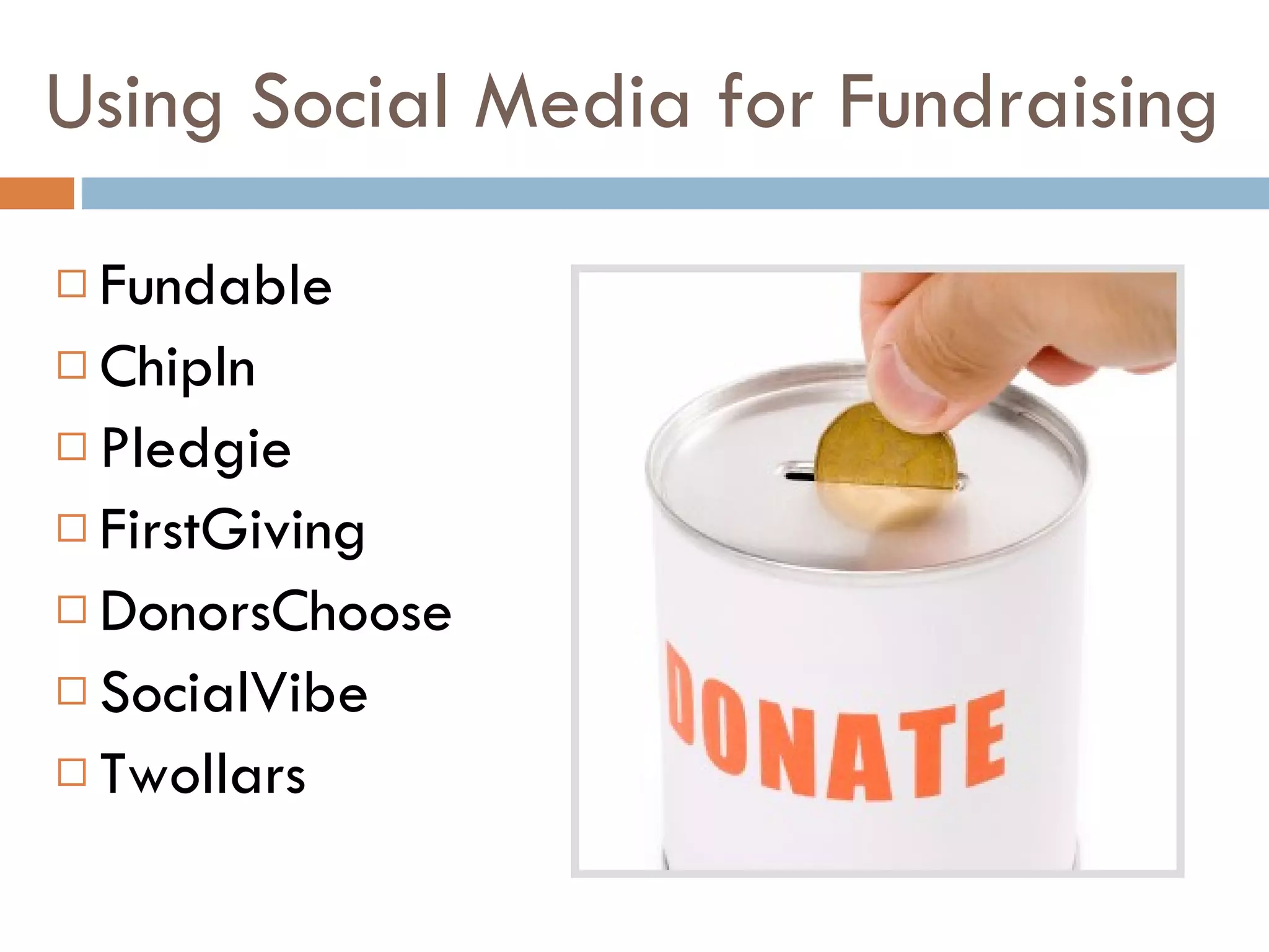 Using Social Media for Fundraising Fundable ChipIn Pledgie FirstGiving DonorsChoose SocialVibe Twollars 