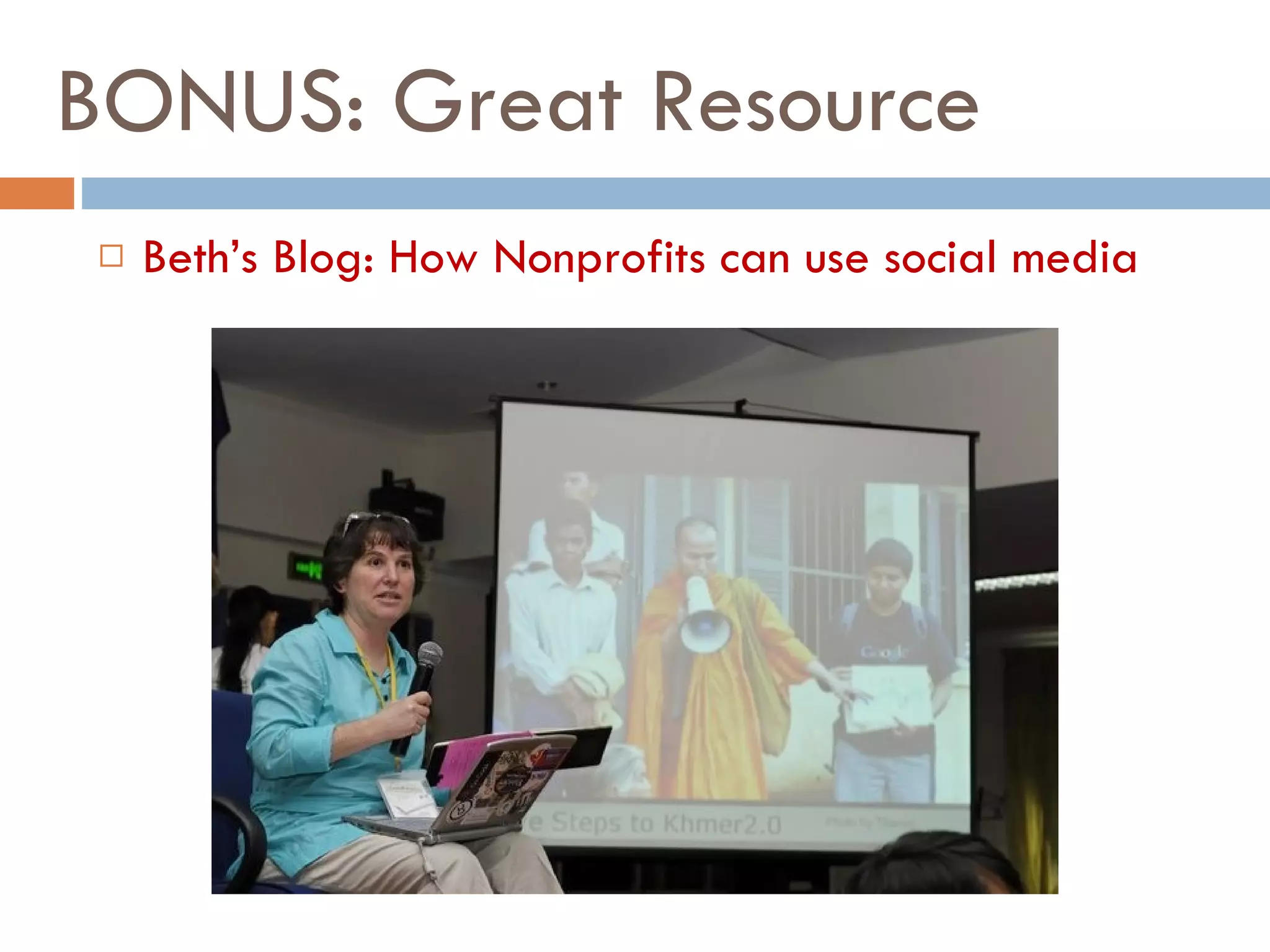 BONUS: Great Resource Beth’s Blog: How Nonprofits can use social media 