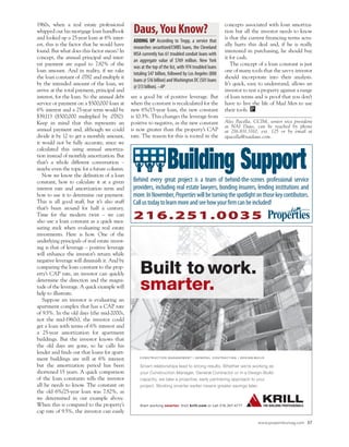www.propertiesmag.com   37	
1960s, when a real estate professional
whipped out his mortgage loan handbook
and looked up a 25-year loan at 6% inter-
est, this is the factor that he would have
found. But what does this factor mean? In
concept, the annual principal and inter-
est payment are equal to 7.82% of the
loan amount. And in reality, if we take
the loan constant of .0782 and multiply it
by the intended amount of the loan, we
arrive at the total payment, principal and
interest, for the loan. So the annual debt
service or payment on a $500,000 loan at
6% interest and a 25-year term would be
$39,113 ($500,000 multiplied by .0782).
Keep in mind that this represents an
annual payment and, although we could
divide it by 12 to get a monthly amount,
it would not be fully accurate, since we
calculated this using annual amortiza-
tion instead of monthly amortization. But
that’s a whole different conversation –
maybe even the topic for a future column.
Now we know the definition of a loan
constant, how to calculate it at a given
interest rate and amortization term and
how to use it to determine our payment.
This is all good stuff, but it’s also stuff
that’s been around for half a century.
Time for the modern twist – we can
also use a loan constant as a quick mea-
suring stick when evaluating real estate
investments. Here is how. One of the
underlying principals of real estate invest-
ing is that of leverage – positive leverage
will enhance the investor’s return while
negative leverage will diminish it. And by
comparing the loan constant to the prop-
erty’s CAP rate, an investor can quickly
determine the direction and the magni-
tude of the leverage. A quick example will
help to illustrate.
Suppose an investor is evaluating an
apartment complex that has a CAP rate
of 9.5%. In the old days (the mid-2000s,
not the mid-1960s), the investor could
get a loan with terms of 6% interest and
a 25-year amortization for apartment
buildings. But the investor knows that
the old days are gone, so he calls his
lender and finds out that loans for apart-
ment buildings are still at 6% interest
but the amortization period has been
shortened 15 years. A quick comparison
of the loan constants tells the investor
all he needs to know. The constant on
the old 6%/25-year loan was 7.82%, as
we determined in our example above.
When this is compared to the property’s
cap rate of 9.5%, the investor can easily
see a good bit of positive leverage. But
when the constant is recalculated for the
new 6%/15-year loan, the new constant
is 10.3%. This changes the leverage from
positive to negative, as the new constant
is now greater than the property’s CAP
rate. The reason for this is rooted in the
concepts associated with loan amortiza-
tion but all the investor needs to know
is that the current financing terms actu-
ally hurts this deal and, if he is really
interested in purchasing, he should buy
it for cash.
The concept of a loan constant is just
one of many tools that the savvy investor
should incorporate into their analysis.
It’s quick, easy to understand, allows an
investor to test a property against a range
of loan terms and is proof that you don’t
have to live the life of Mad Men to use
their tools.
Alec Pacella, CCIM, senior vice president
at NAI Daus, can be reached by phone
at 216.831.3310, ext. 125 or by email at
apacella@naidaus.com.
Daus,You Know?
ADDING UP According to Trepp, a service that
researches securitized/CMBS loans, the Cleveland
MSA currently has 61 troubled conduit loans with
an aggregate value of $769 million. New York
was at the top of the list, with 974 troubled loans
totaling $47 billion, followed by Los Angeles (888
loans@$16billion)andWashingtonDC(501loans
@ $13 billion). –AP
Built to work.
smarter.
Smart relationships lead to strong results. Whether we’re working as
your Construction Manager, General Contractor or in a Design-Build
capacity, we take a proactive, early partnering approach to your
project. Working smarter earlier means greater savings later.
Start working smarter. Visit krill.com or call 216.357.4777
Building SupportBehind every great project is a team of behind-the-scenes professional service
providers, including real estate lawyers, bonding insurers, lending institutions and
more.InNovember,Propertieswillbeturningthespotlightonthosekeycontibutors.
Callustodaytolearnmoreandseehowyourfirmcanbeincluded!
216.251.0035
P
 