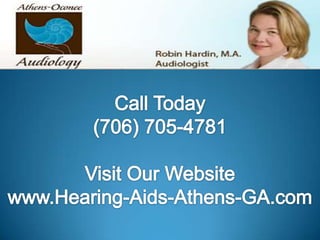 Call Today (706) 705-4781 Visit Our Website www.Hearing-Aids-Athens-GA.com 