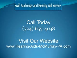 Call Today
       (724) 655-4038

      Visit Our Website
www.Hearing-Aids-McMurray-PA.com
 