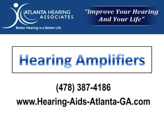 Hearing Amplifiers (478) 387-4186 www.Hearing-Aids-Atlanta-GA.com 