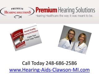 Call Today 248-686-2586 www.Hearing-Aids-Clawson-MI.com 