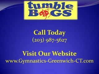 Call Today (203) 987-5627 Visit Our Website www.Gymnastics-Greenwich-CT.com 