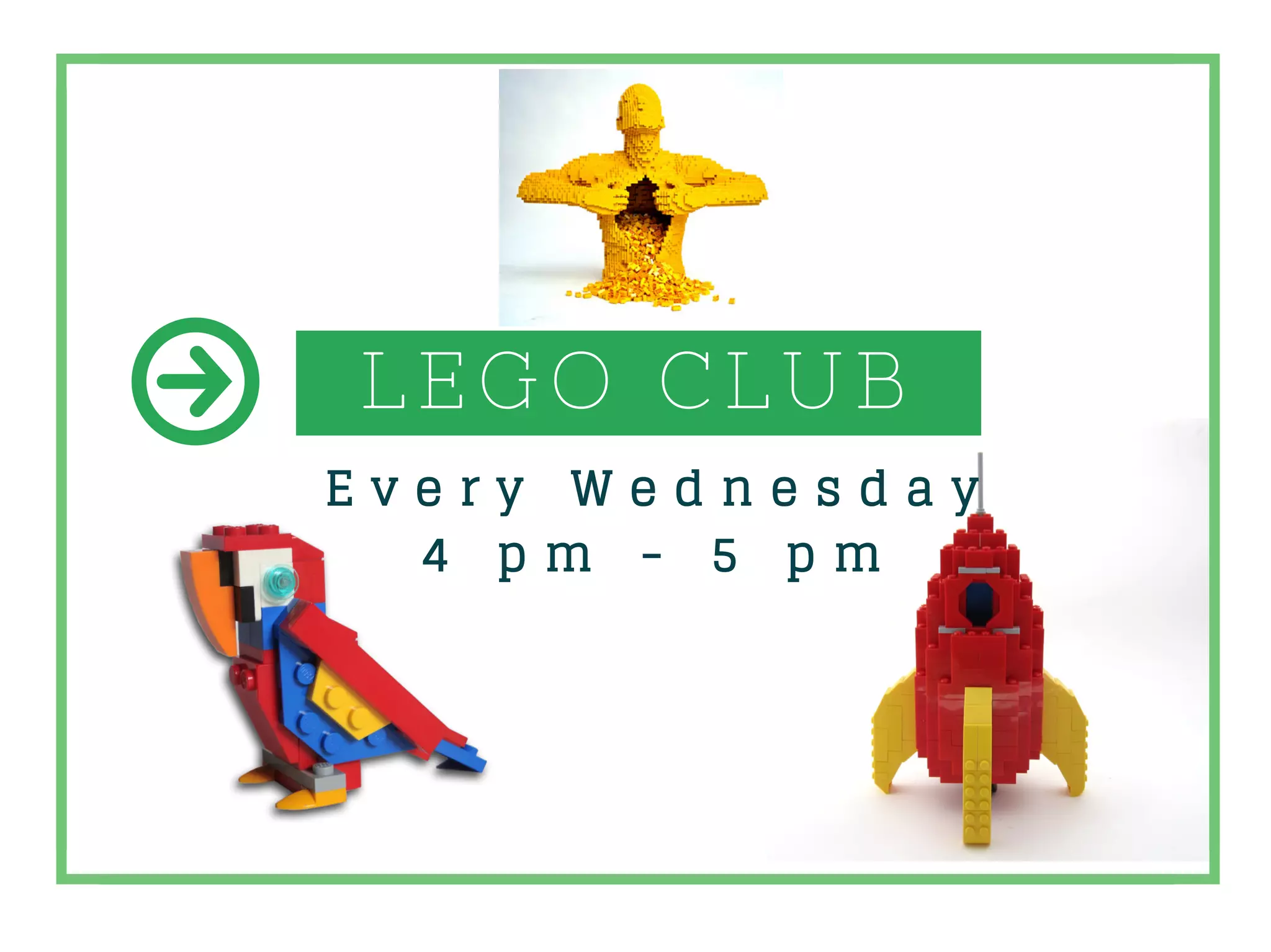 LEGO CLUB
E v e r y W e d n e s d a y
4 p m - 5 p m
 