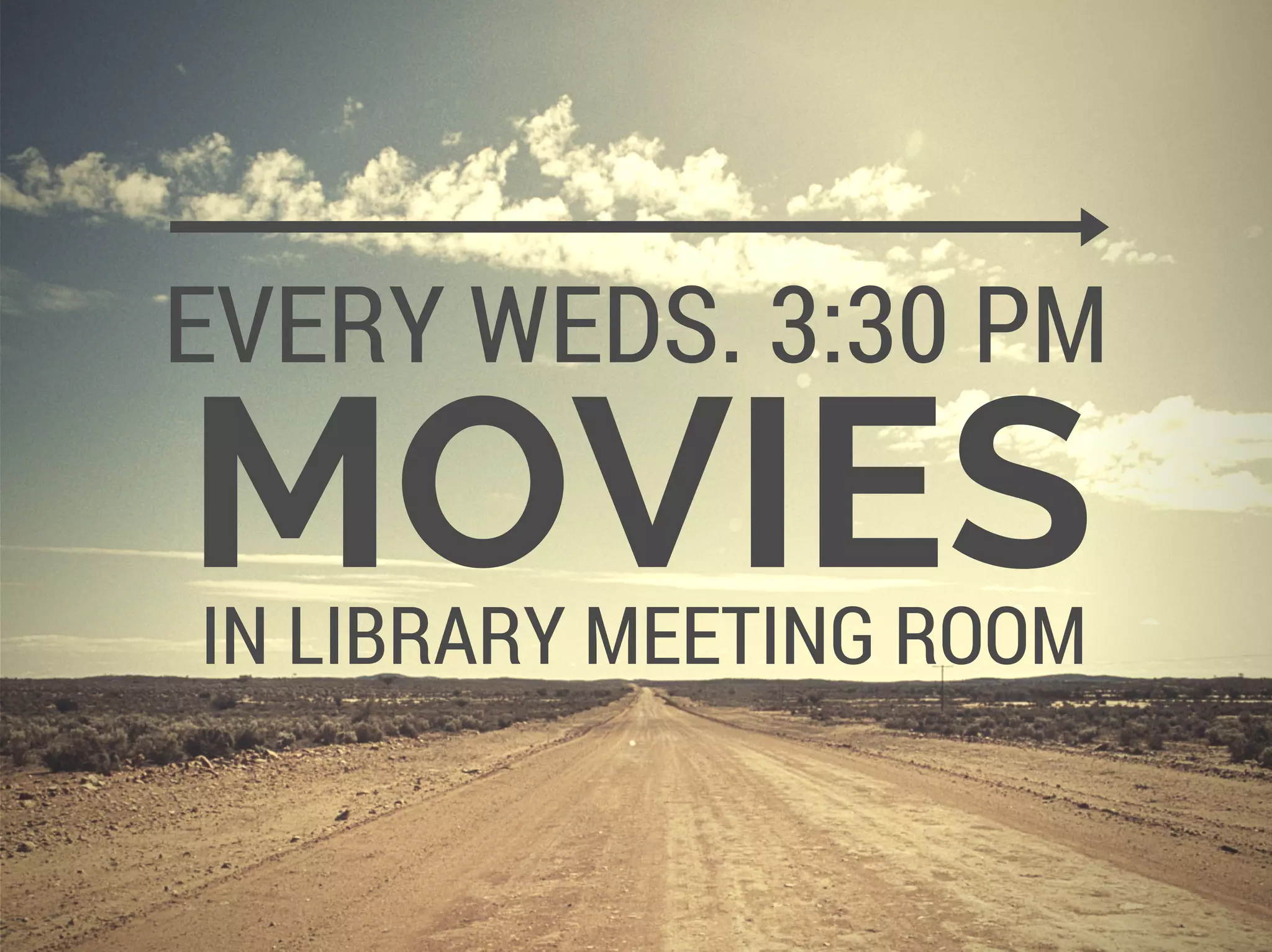 MOVIES
EVERY WEDS. 3:30 PM
IN LIBRARY MEETING ROOM
 
