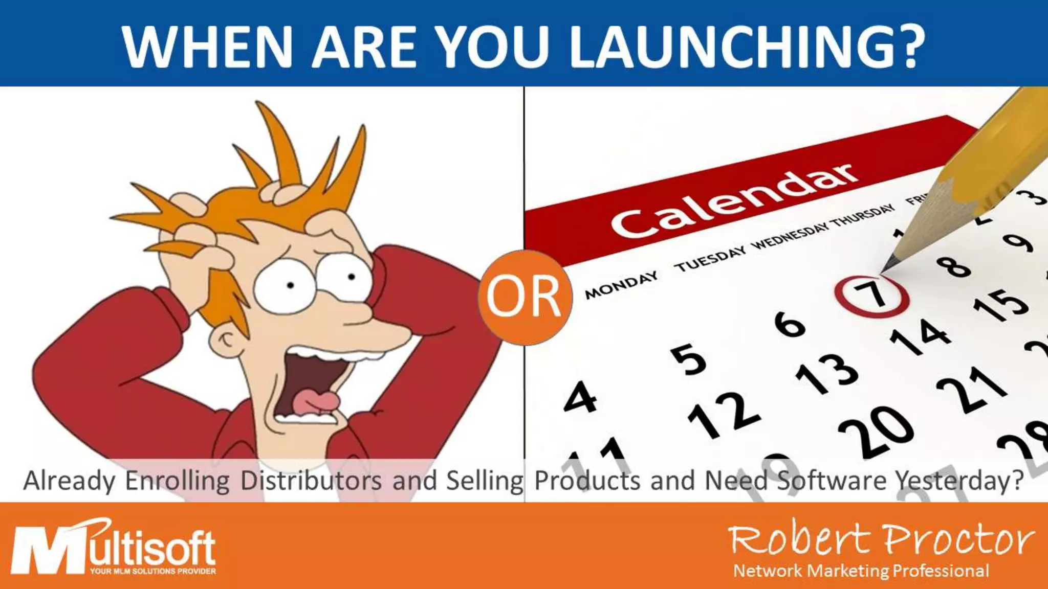 Robert ProctorNetwork Marketing Professional
WHEN ARE YOU LAUNCHING?
OR
Already Enrolling Distributors and Selling Products and Need Software Yesterday?
 