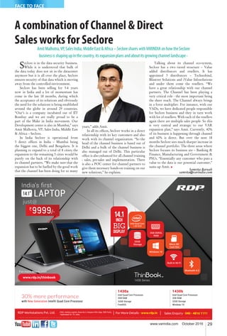 29www.varindia.com October 2016
A combination of Channel & Direct
Sales works for Seclore
Seclore is in the data security business.
While it is understood that bulk of
the data today does not sit in the datacenter
anymore but it is all over the place, Seclore
ensures security of that data which is moving
away from the controlled environment.
Seclore has been selling for 3-4 years
now in India and a lot of momentum has
come in the last 18 months, during which
the acceptance of its solutions and obviously
the need for the solutions is being established
around the globe in around 29 countries.
“Our’s is a company incubated out of IIT
Bombay and we are really proud to be a
part of the Make in India movement. Our
Development center is also in Mumbai,” says
Amit Malhotra, VP, Sales India, Middle East
& Africa – Seclore.
In India Seclore is operational from
3 direct ofﬁces in India – Mumbai being
the biggest one, Delhi and Bengaluru. It is
planning to expand to a total of 8 cities; the
expansion to the remaining 5 cities would be
purely on the back of its relationship with
its channel partners. “We make sure that the
expansion has to be fuelled by the good work
that the channel has been doing for so many
years,” adds Amit.
In all its ofﬁces, Seclore works in a direct
relationship with its key customers and also
work with its channel organization. “So the
head of the channel business is based out of
Delhi and a bulk of the channel business is
also managed out of Delhi. This particular
ofﬁce is also enhanced for all channel training
- sales, pre-sales and implementation. There
is also a POC center for channel partners to
give them necessary hands-on training on our
new solutions,” he explains.
Talking about its channel eco-system,
Seclore has a two tiered structure – Value
added distributors and resellers. It has
appointed 3 distributors – Technobind,
Blisstree Solutions and iValue Infosolutions
and under them come the resellers. “We
have a great relationship with our channel
partners. The Channel has been playing a
very critical role - the most important being
the sheer reach. The Channel always brings
in a force multiplier. For instance, with our
VADs, we have dedicated people responsible
for Seclore business and they in turn work
with lot of resellers. With each of the resellers
again there are multiple sales people. So this
is very central and strategic to our VAR
expansion plan,” says Amit. Currently, 40%
of its business is happening through channel
and 60% is direct. But over the next 18
months Seclore sees much sharper increase in
the channel portfolio. The three areas where
Seclore focuses its business are – Banking &
Finance, Manufacturing and Government &
PSUs. “Essentially any customer who puts a
value to the data is our potential customer,”
sums up Amit.
Samrita Baruah
samrita@varindia.com
Amit Malhotra,VP, Sales India, Middle East & Africa – Seclore shares withVARINDIA on how the Seclore
business is shaping up in the country, its expansion plans and about its growing channel landscape -
FACE TO FACE
 