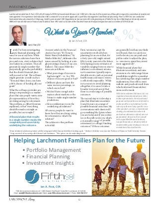 12
Helping Larchmont Families Plan for the Future
Ian A. Post, CFA
Fifth Set Investment Advisors LLC • 2065 Boston Post Road • Suite 200 • Larchmont, NY 10538
Email: ipost@ﬁfthsetinvestment.com • Web: www.ﬁfthsetinvestment.com • Phone: 646-783-9717
• Portfolio Management
• Financial Planning
• Investment Insights
Investment Corner
By Ian A. Post, CFA
IanA.Post,CFA
Lately I’ve been investigating
new financial planning soft-
ware for use at my firm. While
the various solutions have their
pros and cons, every solution had
one feature in common. They all
generated a single number that
purportedly gives the probability1
that the client’s financial plan
will succeed or fail. The software
might generate a result such as
“Tom and Mary Jones, you have
a 58% chance of funding all your
goals.”
What the software providers are
doing is responding to a market-
place that says people want a sim-
ple representation of how they
are doing saving for retirement.
The problem, as Albert Einstein
explained, is that “everything
should be made as simple as
possible, but not simpler”.
A financial plan that results
in a single number masks the
complexity and uncertainty
underlying the outcome.
A recent article in the Financial
Analyst Journal, “It’s Time to
Retire Ruin (Probabilities)” by
Moshe Milevsky2
, delineates the
issues caused by looking at a sin-
gle percentage chance of success
(failure). The issues Milevsky
raises are as follows:
• What percentage of success is
high enough? – i.e. Is a 70%
chance of success good or bad?
• Different plans can have the
same success percentage, so
which one is best?
• We don’t have enough infor-
mation about markets or the
future to make single number
predictions.
• How confident are we in the
underlying calculations?
Of course, people do want to
know how they are doing saving
for retirement so what’s the
solution?
The solution to this problem
is twofold.
First, we must accept the
uncertainty involved when
planning for an event that, for
a forty-year-old, might extend
fifty to sixty years into the future.
Developing precise estimates of
variables ranging from income to
inflation to investment returns,
not to mention typically unpre-
dictable events, such as personal
health issues and macro events
is effectively impossible. While
not a reason to avoid planning
altogether, it is cause to take a
broader view and accept that
there is a wide range of possible
outcomes.
The second step is to develop a
plan that illustrates uncertain-
ty and focuses on a range of
possible financial outcomes. My
conversations with clients will
go something like “given where
you are today and if you contin-
ue on the path you’re on, what’s
a reasonable range3
of possible
retirement (or college) funding
outcomes.” If those outcomes
are generally less than you think
you’ll need, then we can focus
on the levers you can push and
pull in order to adjust the plan,
i.e. save more, spend less, invest
more aggressively4
.
While financial plans that
illustrate uncertainty and raise
awareness of a wide range future
possibilities might be somewhat
less satisfying than single number
explanations, they offer a more
realistic and practical result from
which informed financial deci-
sions can be made.
Fifth Set Investment Advisors LLC is a
registered investment adviser. Infor-
mation presented is for educational
purposes only and does not intend to
make an offer or solicitation for the
sale or purchase of any specific secu-
rities product, service, or investment
strategy. Investments involve risk
and unless otherwise stated, are not
guaranteed. Be sure to first consult
with a qualified financial adviser,
tax professional, or attorney before
implementing any strategy or recom-
mendation discussed herein.
Larchmont resident Ian A. Post, CFA is the Principal of Fifth Set Investment Advisors LLC. Fifth Set is the result of his evolution of thought in regard to conventional investment
management. His experience and education led to research for a smarter approach to portfolio management and financial planning. Prior to Fifth Set, Ian conducted
fundamental equity research at Citigroup, Credit Lyonnais and CIBC Oppenheimer. Ian earned a BS in Engineering and Public Policy from Washington University and an
MBA with concentrations in Finance and Statistics from NYU and is a holder of the Charted Financial Analyst designation and a member of CFA Institute.
1
Many retirement calculators generate a dollar savings goal rather than a probability of meeting a goal. 2
Moshe A. Milevsky is an Associate Professor of Finance at York University, Toronto.
3
Using a method of forecasting called Monte Carlo Simulation. 4
This option can also make things worse.
 