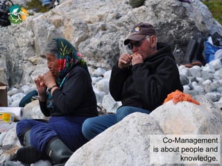 Co-Management
is about people and
knowledge.
 