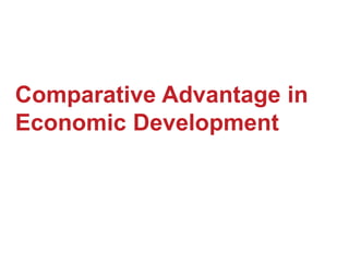 Comparative Advantage in
Economic Development
 