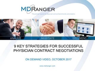 1
9 KEY STRATEGIES FOR SUCCESSFUL
PHYSICIAN CONTRACT NEGOTIATIONS
ON DEMAND VIDEO, OCTOBER 2017
 
