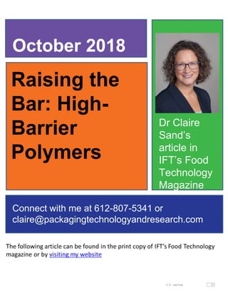 Raising the
Bar: High-
Barrier
Polymers
October 2018
Connect with me at 612-807-5341 or
claire@packagingtechnologyandresearch.com
Dr Claire
Sand’s
article in
IFT’s Food
Technology
Magazine
 