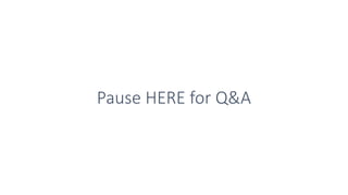 Pause HERE for Q&A
 