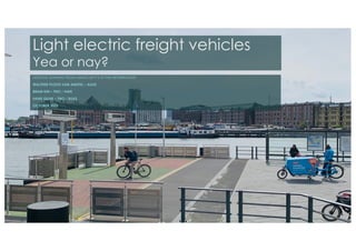 Light electric freight vehicles
Yea or nay?
LESSONS LEARNED FROM USING LEFV’S IN THE NETHERLANDS
WALTHER PLOOS VAN AMSTEL – AUAS
BRAM KIN – TNO / HAN
HANS QUAK – TNO / BUAS
OCTOBER 2023
 