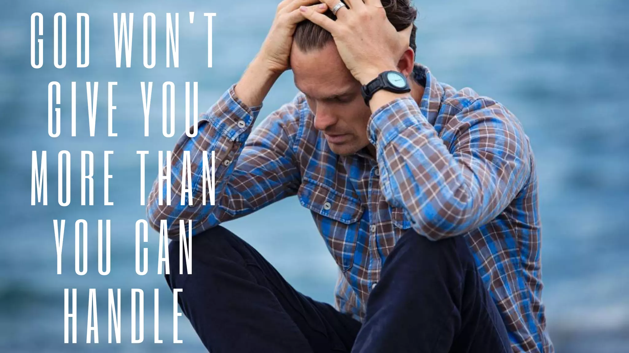 God won't give you more than you can handle? PPT