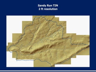 2 ft resolution
Sandy Run TIN
 
