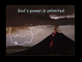 God's power is unlimited 