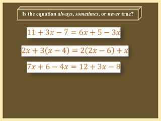 Is the equation always, sometimes, or never true?
 