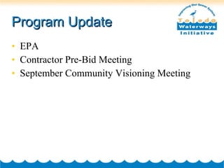 Program Update EPA Contractor Pre-Bid Meeting September Community Visioning Meeting 