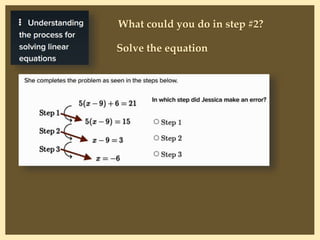 What could you do in step #2?
Solve the equation
 