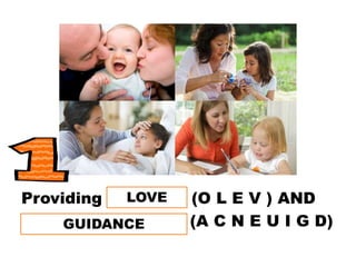 Providing __ __ __ __ (O L E V ) AND
__ __ __ __ __ __ __ __ (A C N E U I G D)
LOVE
GUIDANCE
 