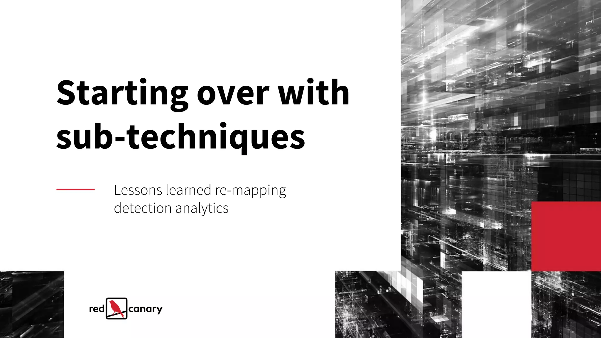 Starting over with
sub-techniques
Lessons learned re-mapping
detection analytics
 