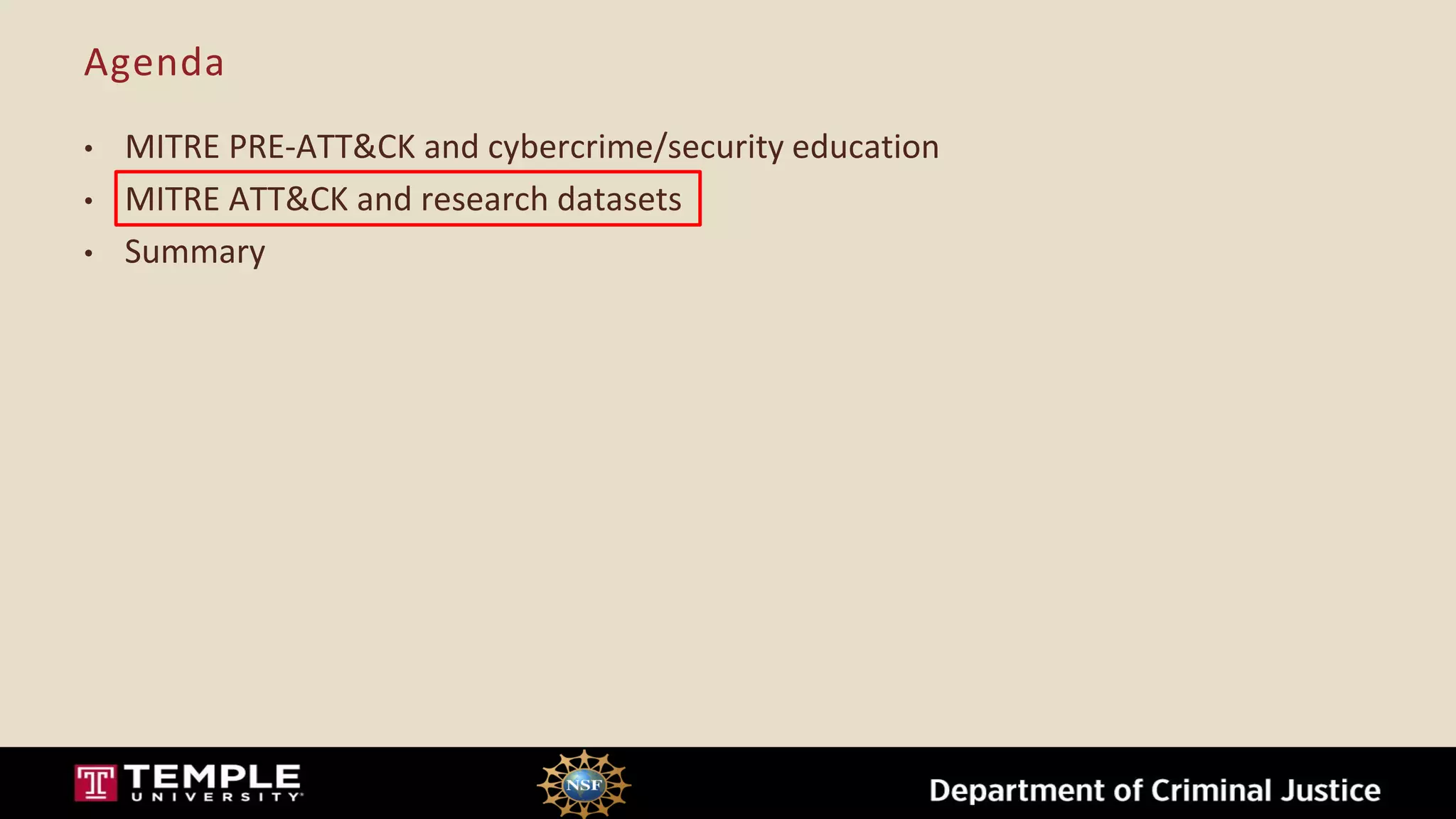 Agenda
• MITRE PRE-ATT&CK and cybercrime/security education
• MITRE ATT&CK and research datasets
• Summary
 