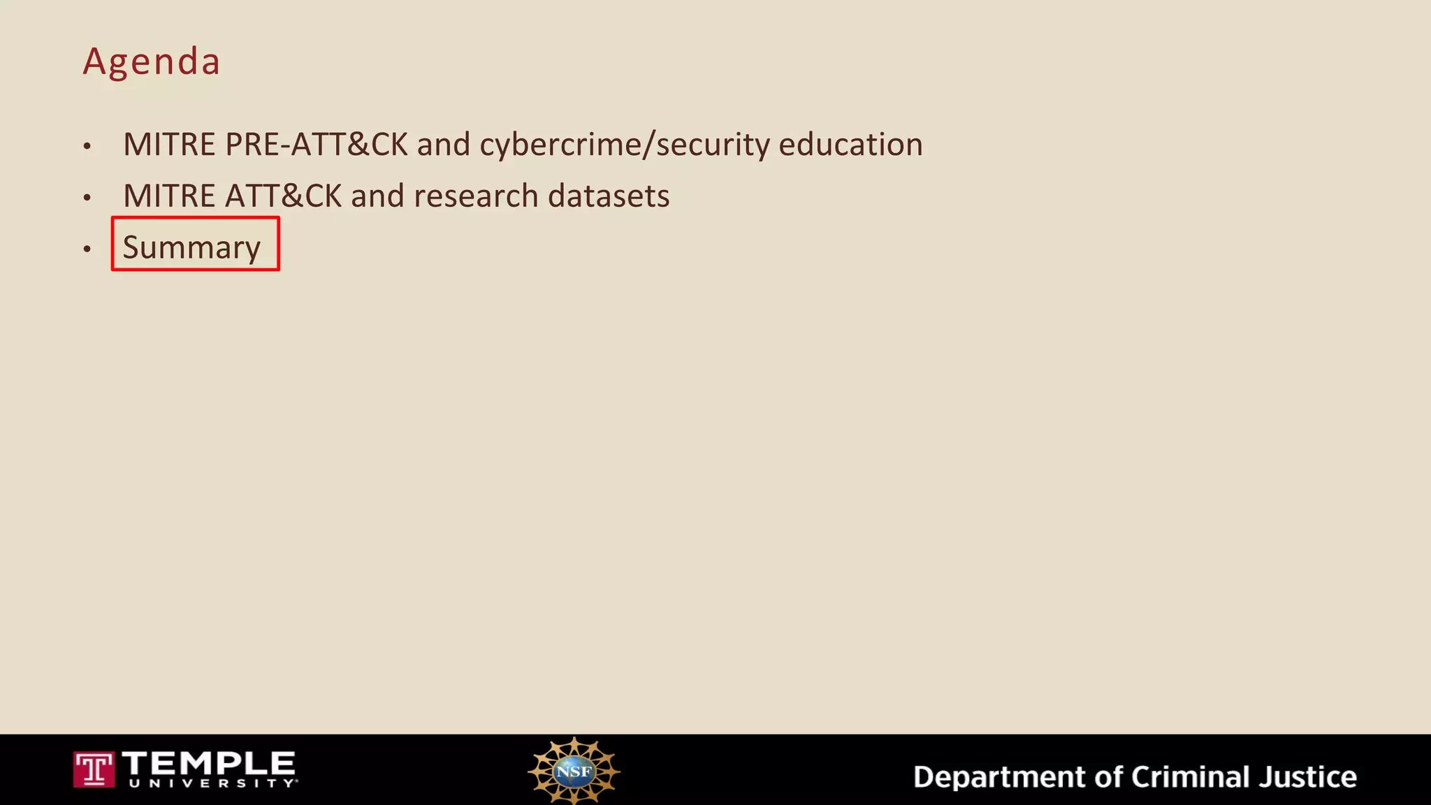 Agenda
• MITRE PRE-ATT&CK and cybercrime/security education
• MITRE ATT&CK and research datasets
• Summary
 