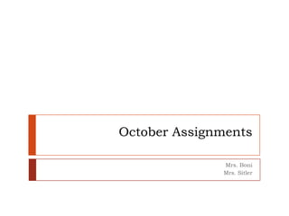 October Assignments
Mrs. Boni
Mrs. Sitler
 