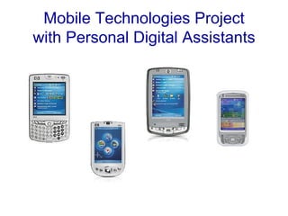 Mobile Technologies Project with Personal Digital Assistants 