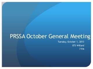 PRSSA October General Meeting
Tuesday, October 1, 2013
073 Willard
7 PM
 