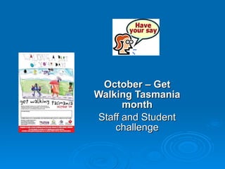 October – Get Walking Tasmania month Staff and Student challenge 