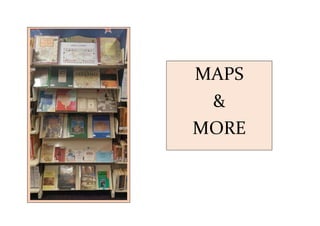 MAPS
&
MORE
 