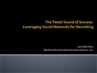 Jerry Bernhart
Bernhart & Associates Executive Search, LLC
 