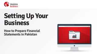 Setting Up Your Business; How to Prepare Financial Statements in Pakistan