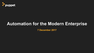 Automation for the Modern Enterprise
7 December 2017
 