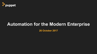 Automation for the Modern Enterprise
26 October 2017
 