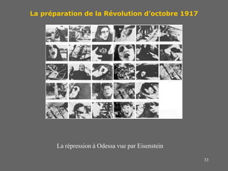 33
La préparation de la Révolution d’octobre 1917
La répression à Odessa vue par Eisenstein
 