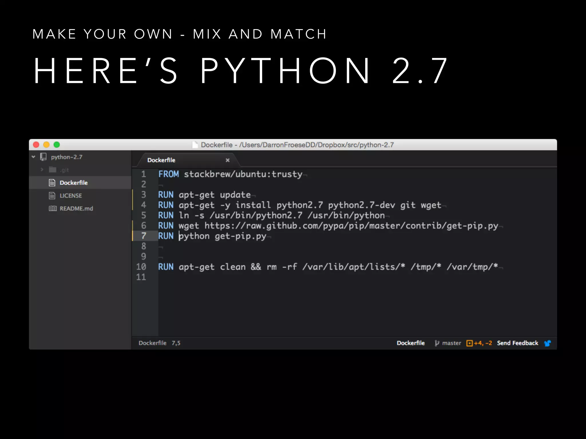 MAKE YOUR OWN - MIX AND MATCH 
HERE’S PYTHON 2.7 
 