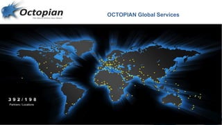 OCTOPIAN Global Services
Partners / Locations
 
