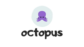 octopus
 