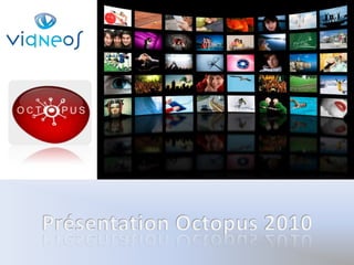 Présentation Octopus 2010 