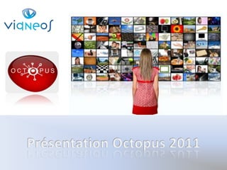 Présentation Octopus 2011 